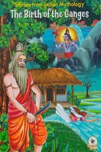 THE BIRTH of the GANGES (Stories from Indian Mythology)